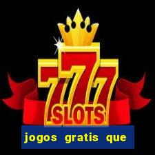 jogos gratis que realmente ganha dinheiro
